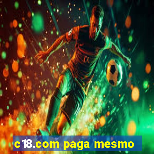 c18.com paga mesmo